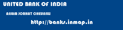 UNITED BANK OF INDIA  ASSAM JORHAT CHEUNILLI   banks information 